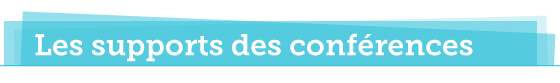 Les supports des conferences